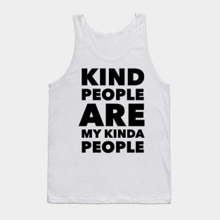 Kind People Are My Kinda People Tank Top